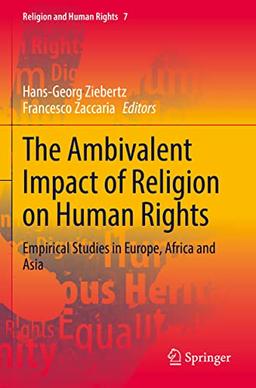 The Ambivalent Impact of Religion on Human Rights: Empirical Studies in Europe, Africa and Asia (Religion and Human Rights, 7, Band 7)