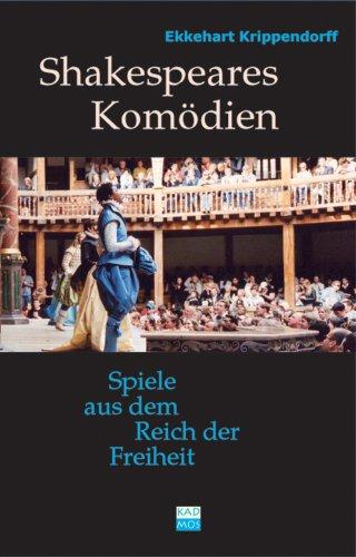 Shakespeares Komödien: Spiele aus dem Reich der Freiheit