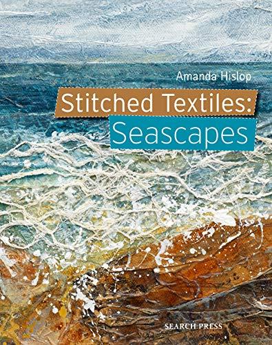 Hislop, A: Stitched Textiles: Seascapes