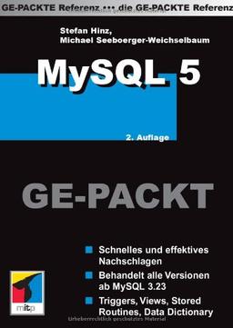 MySQL 5 GE-PACKT: Schnelles und effektives Nachschlagen. Behandelt alle Versionen ab MySQL 3.23. Triggers, Views, Stored Routines, Data Dictionary