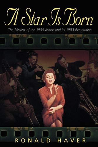 A Star Is Born: The Making of the 1954 Movie and Its 1983 Restoration (Applause Books)