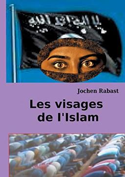 Les visages de I'Islam : Où la religion rencontre la politique