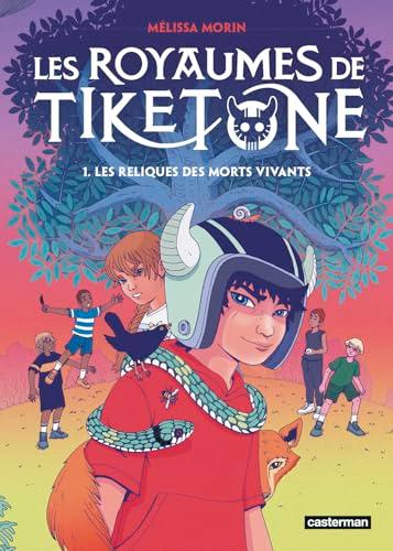 Les royaumes de Tiketone. Vol. 1. Les reliques des morts vivants