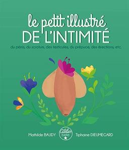 Le petit illustré de l'intimité. Vol. 2. Le petit illustré de l'intimité du pénis, du scrotum, des testicules, du prépuce, des érections, etc.