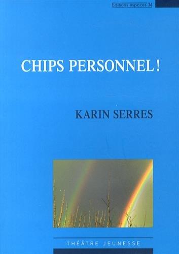 Chips personnel ! : théâtre