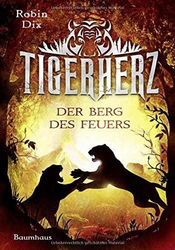 Tigerherz - Der Berg des Feuers: Band 3