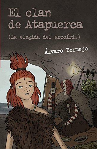 El clan de Atapuerca 2. La elegida del arcoíris (LITERATURA JUVENIL - Leer y Pensar-Selección)