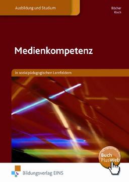 Medienkompetenz in sozialpädagogischen Lernfeldern. Lehr-/Fachbuch