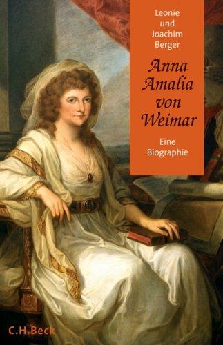 Anna Amalia von Weimar: Eine Biographie