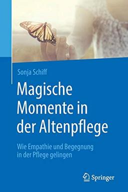 Magische Momente in der Altenpflege: Wie Empathie und Begegnung in der Pflege gelingen