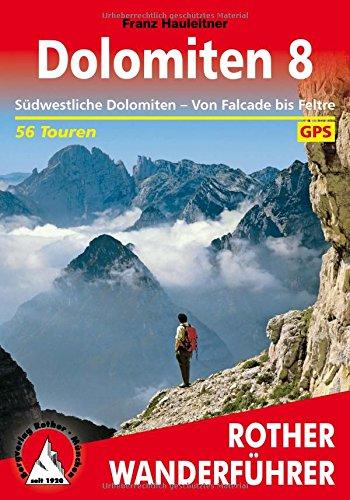 Dolomiten 8: Südwestliche Dolomiten - Von Falcade bis Feltre. 56 Touren. Mit GPS-Tracks (Rother Wanderführer)