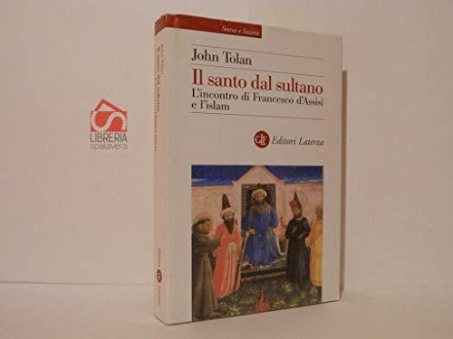 Il santo dal sultano. L'incontro di Francesco d'Assisi e l'islam (Storia e società)