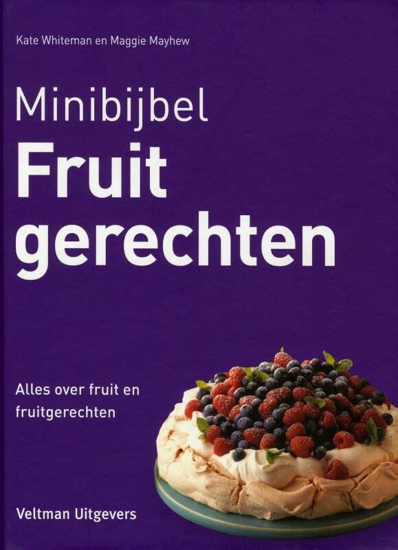 Fruitgerechten: alles over fruit en fruitgerechten (Minibijbel)