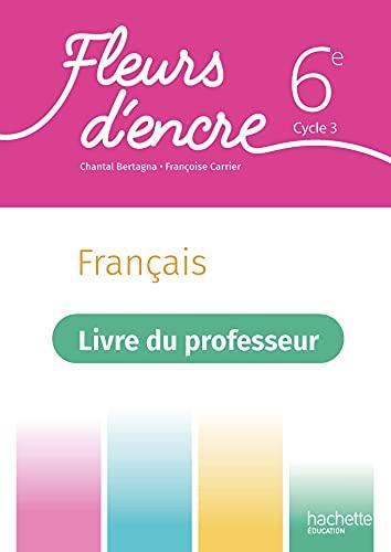 Français 6e, cycle 3 : livre du professeur