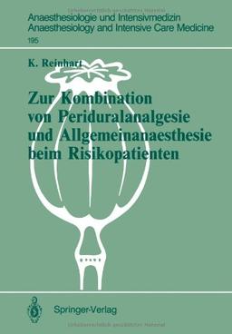 Zur Kombination von Periduralanalgesie und Allgemeinanaesthesie beim Risikopatienten: Auswirkungen der Sympathikusblockade auf Hämodynamik und ... Anaesthesiology and Intensive Care Medicine)