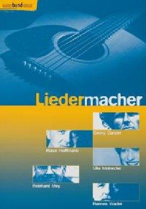 Liedermacher: Ulla Meinecke - Klaus Hoffmann - Georg Danzer - Hannes Wader - Reinhard Mey. Singstimme und Gitarre. Liederbuch. (kunter-bund-edition)