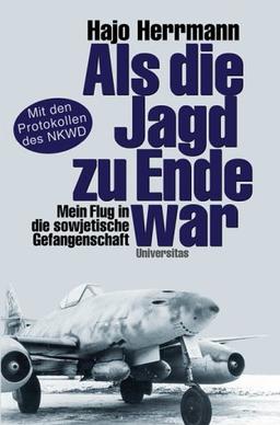 Als die Jagd zu Ende war: Mein Flug in die sowjetische Gefangenschaft