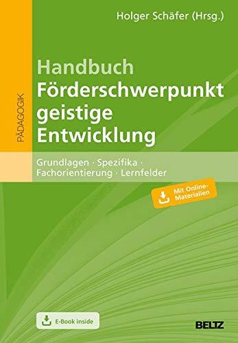 Handbuch Förderschwerpunkt geistige Entwicklung: Grundlagen - Spezifika - Fachorientierung - Lernfelder. Mit E-Book inside