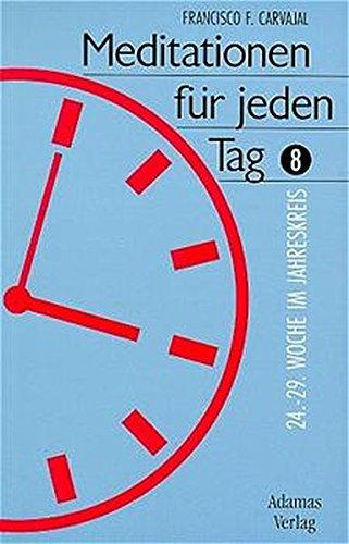 Meditationen für jeden Tag, Bd.8, 24. bis 29. Woche im Jahreskreis