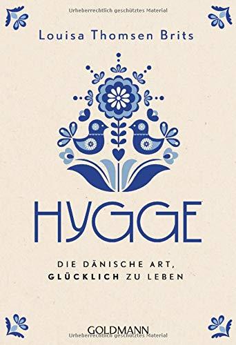 Hygge: Die dänische Art, glücklich zu leben