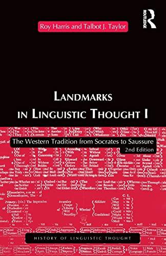 Landmarks In Linguistic Thought Volume I: The Western Tradition from Socrates to Saussure (Routledge History of Linguistic Thought)