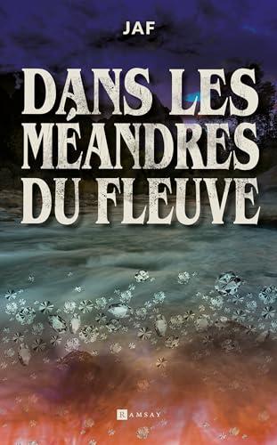 Dans les méandres du fleuve : roman noir