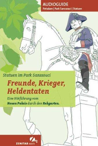 Freunde, Krieger, Heldentaten. Statuen im Park Sanssouci: Eine Hörführung vom Neuen Palais durch den Rehgarten