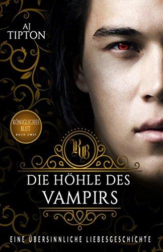 Die Höhle des Vampirs: Eine Übersinnliche Liebesgeschichte (Königliches Blut, Band 2)