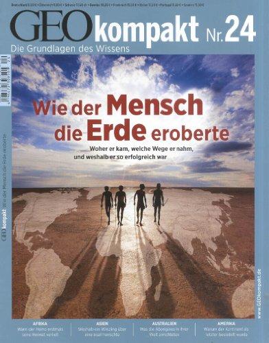 GEO Kompakt 24/10: Wie der Mensch die Erde eroberte. Woher er kam, welche Wege er nahm, und weshalb er so erfolgreich war (mit DVD): 24/2010