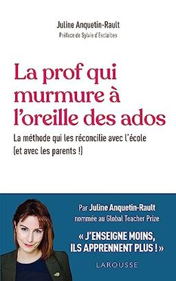 La prof qui murmure à l'oreille des ados : la méthode qui les réconcilie avec l'école (et avec les parents !)