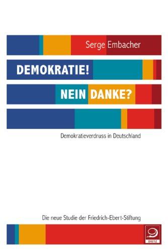 Demokratie! Nein danke?: Demokratieverdruss in Deutschland Die neue Studie der Friedrich-Ebert-Stiftung