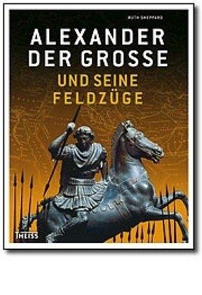 Alexander der Große und seine Feldzüge