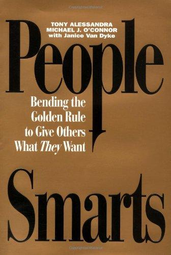 People Smarts: Bending the Golden Rule to Give Others What They Want