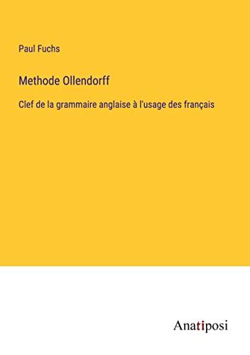 Methode Ollendorff: Clef de la grammaire anglaise à l'usage des français