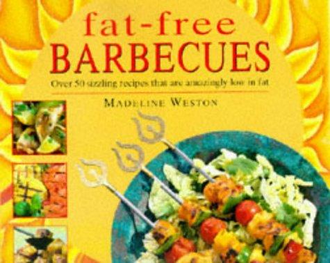 Fat Free Barbecues: Over 50 Sizzling Recipes That are Amazingly Low in Fat