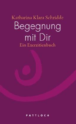 Begegnung mit Dir: Ein Exerzitienbuch