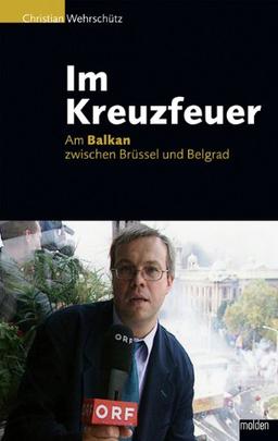 Im Kreuzfeuer: Am Balkan zwischen Brüssel und Belgrad