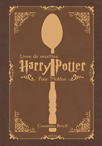 LIvre de recettes Harry potter: Pour les Moldus