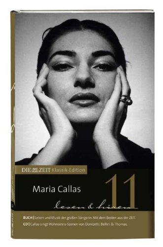 DIE ZEIT Klassik-Edition, Bücher und Audio-CDs, Bd.11 : Maria Callas lesen und hören, Buch u. Audio-CD