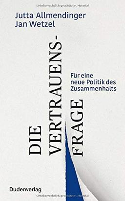 Die Vertrauensfrage: Für eine neue Politik des Zusammenhalts