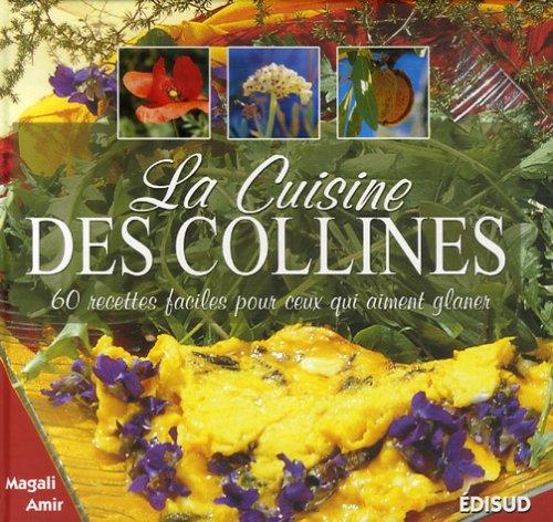 La cuisine des collines : 60 recettes faciles pour ceux qui aiment glaner