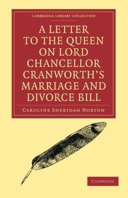 A Letter to the Queen on Lord Chancellor Cranworth's Marriage and Divorce Bill (Cambridge Library Collection - British and Irish History, 19th Century)