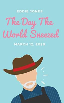 The Day The World Sneezed: March 12, 2020