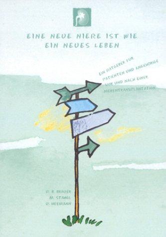 Eine neue Niere ist wie ein neues Leben. Ein Ratgeber für Patienten und Angehörige vor und nach einer Nierentransplantation