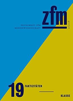 Zeitschrift für Medienwissenschaft 19: Jg. 10, Heft 2/2018: Faktizitäten / Klasse