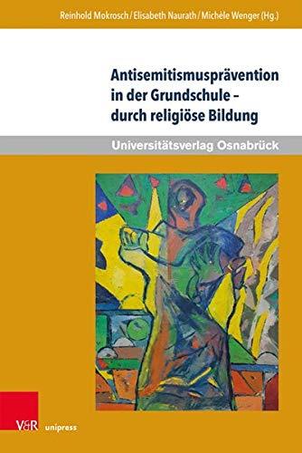 Antisemitismusprävention in der Grundschule – durch religiöse Bildung: Erinnerungskultur als friedenspädagogischer Weg (Werte-Bildung interdisziplinär, Band 4)