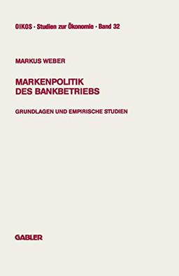 Markenpolitik des Bankbetriebs: Grundlagen Und Empirische Studien (Oikos) (German Edition) (Oikos Studien zur Ökonomie)