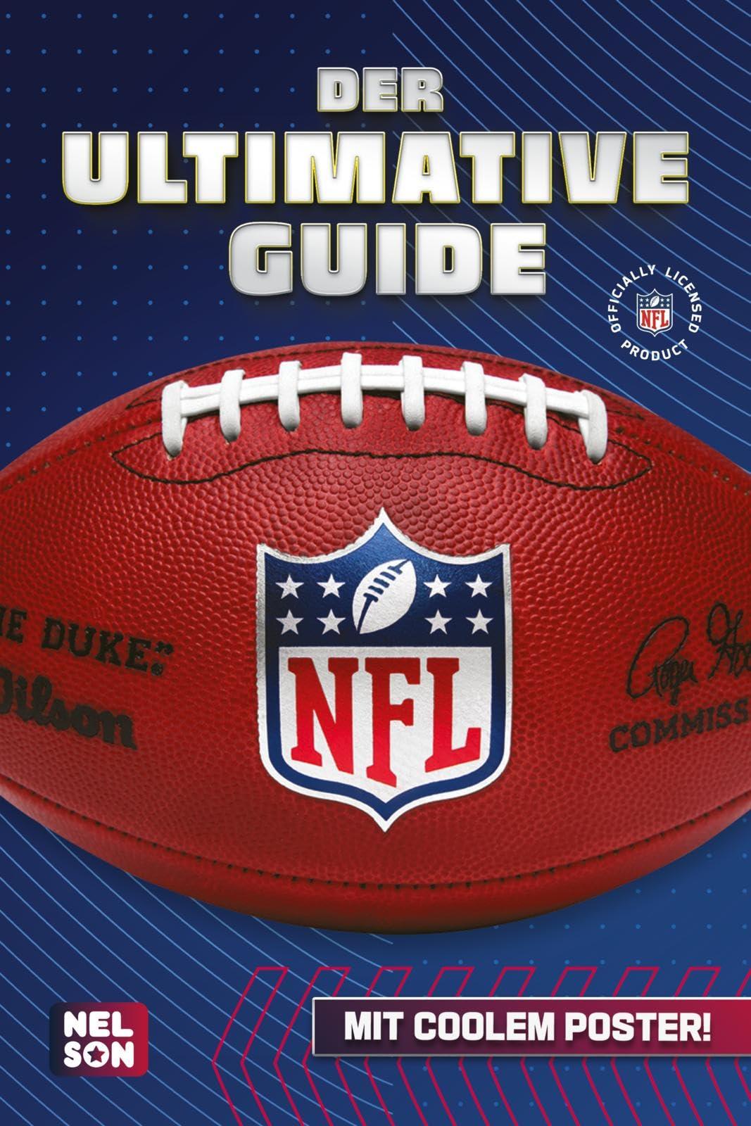 NFL - Der ultimative Guide: Die wichtigsten Infos und Fakten über American Football und die National Football League: Mit coolem Poster | NFL - Die ... Football: Offiziell lizenziertes Produkt