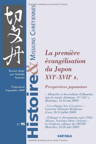 Histoire & missions chrétiennes, n° 11. La première évangélisation du Japon : XVIe-XVIIe siècles : perspectives japonaises