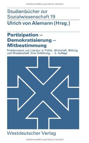 Partizipation - Demokratisierung - Mitbestimmung: Problemstellung und Literatur in Politik, Wirtschaft, Bildung und Wissenschaft. Eine Einführung. ... (Studienbücher zur Sozialwissenschaft)